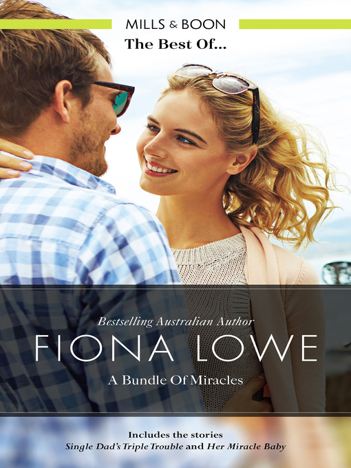 Title details for Single Dad's Triple Trouble / Her Miracle Baby by Fiona Lowe - Available